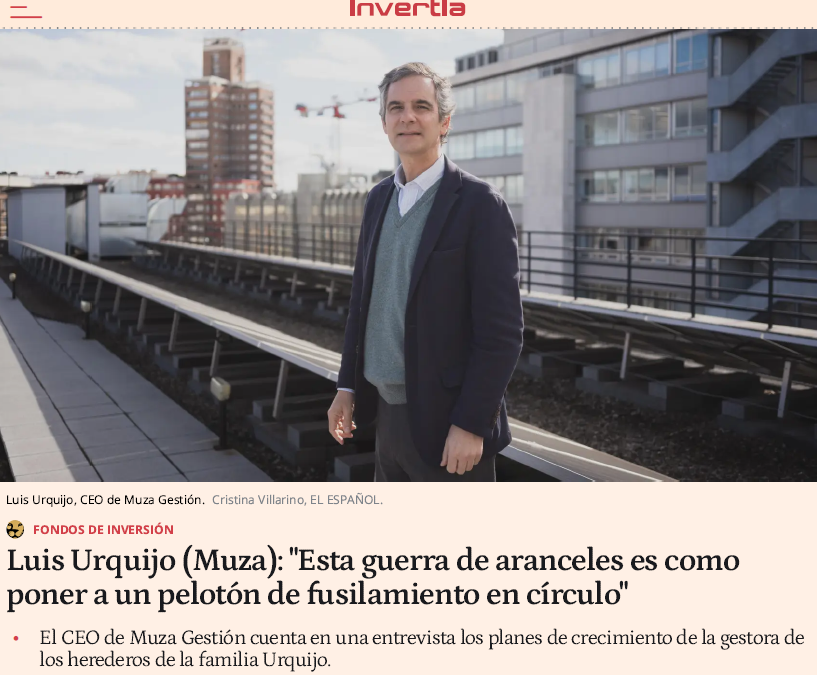 Luis Urquijo (Muza): «Esta guerra de aranceles es como poner a un pelotón de fusilamiento en círculo»